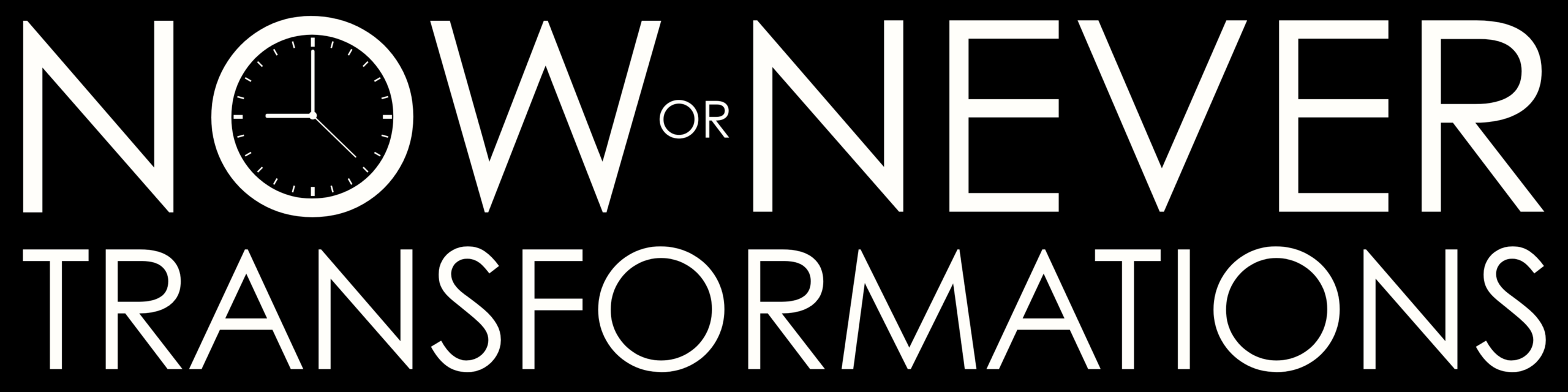 Now or Never Transformations